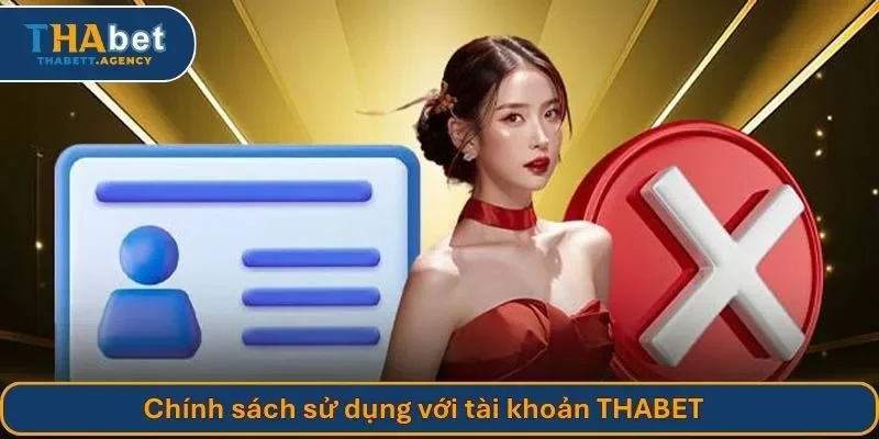 Chính sách sử dụng với tài khoản THABET