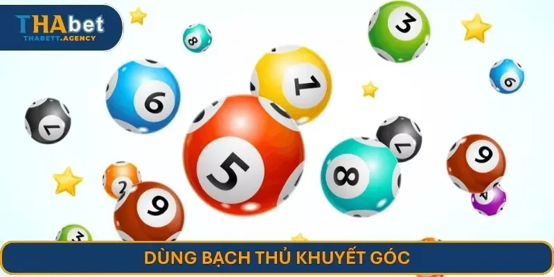 Dùng bạch thủ khuyết góc