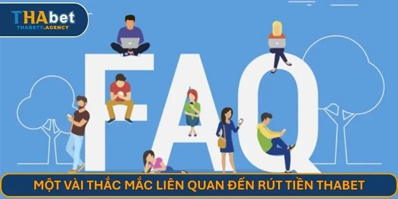 Một vài thắc mắc liên quan đến rút tiền THABET